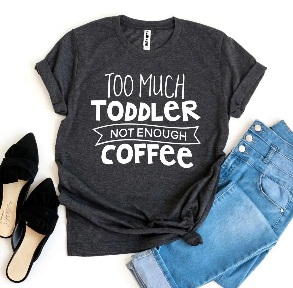 Too Much Toddler Not Enough Coffee T-shirt - Image #4