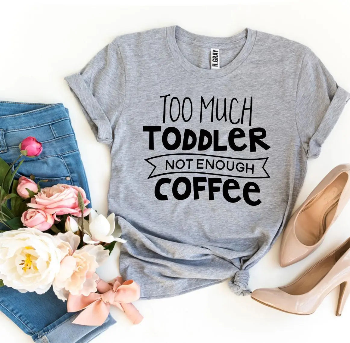 Too Much Toddler Not Enough Coffee T-shirt - Image #1