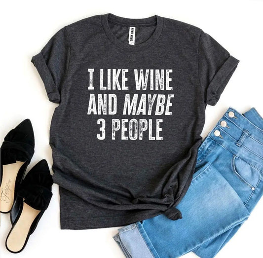 I Like Wine And Maybe 3 People T-shirt - Image #1